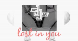 Jay Jai – “Lost In You”