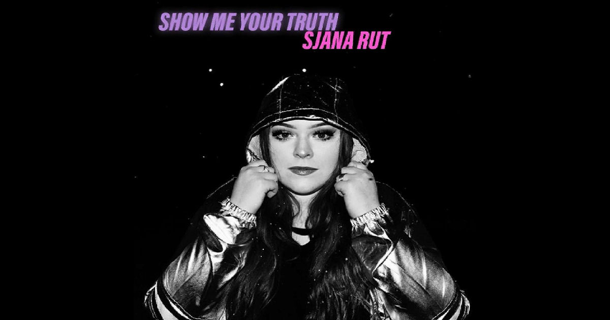  Sjana Rut – “Show Me Your Truth” Feat. NumerusX