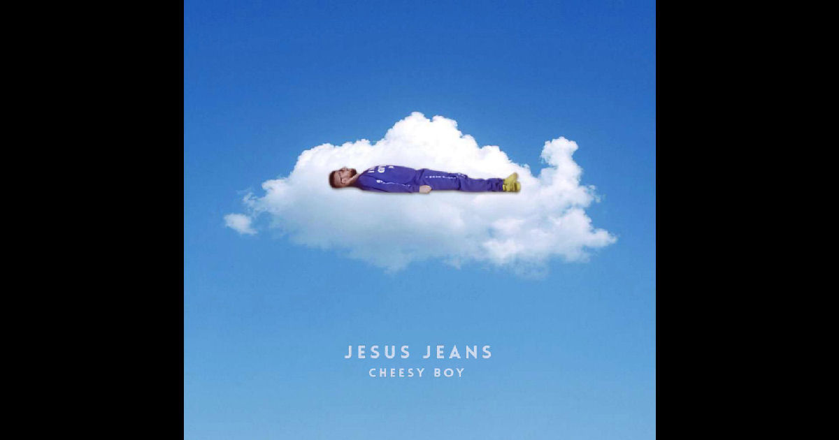  Cheesy Boy – “Jesus Jeans”