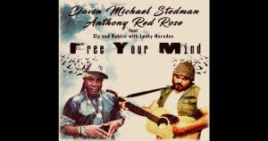 Davin Michael Stedman & Anthony Red Rose – “Free Your Mind” Feat. Sly And Robbie & Lenky Marsden