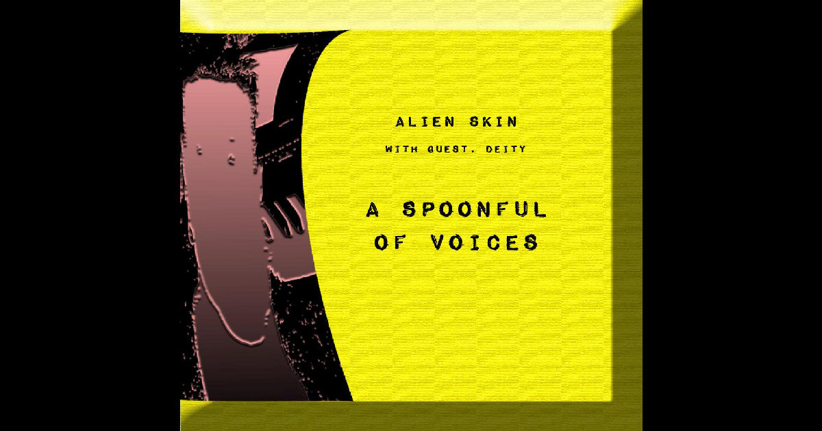  Alien Skin – A Spoonful Of Voices