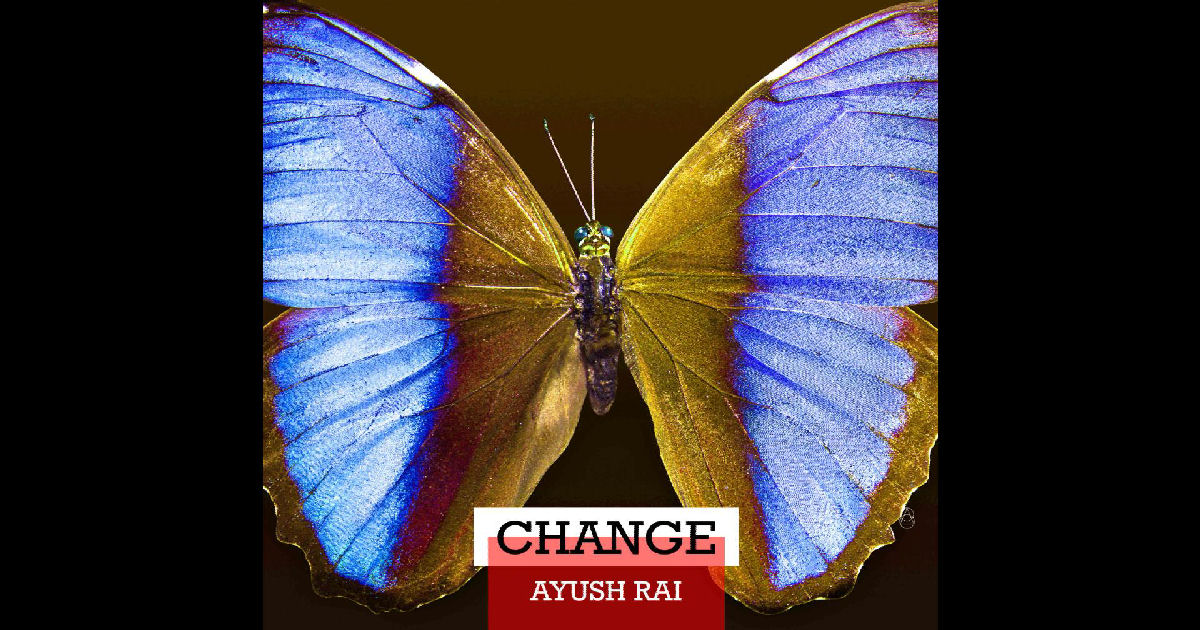  Ayush Rai – “Change”