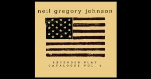 Neil Gregory Johnson – Extended Play Catalogue Vol. 1