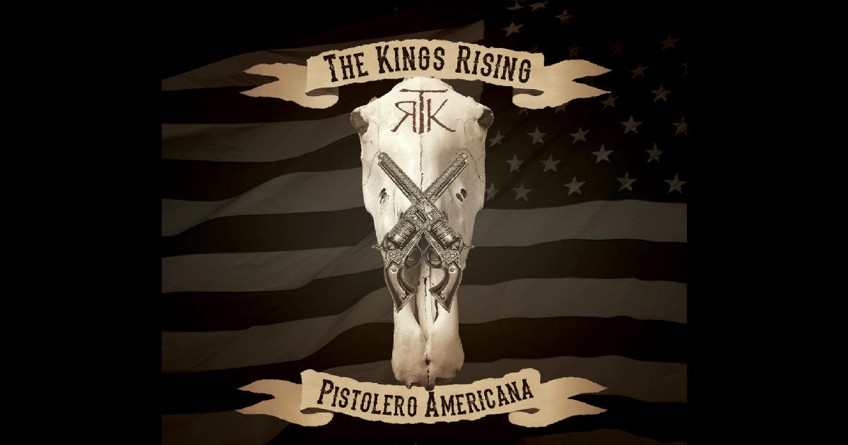  The Kings Rising – Pistolero Americana