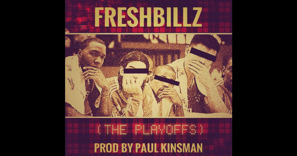  Freshbillz – “The Playoffs”