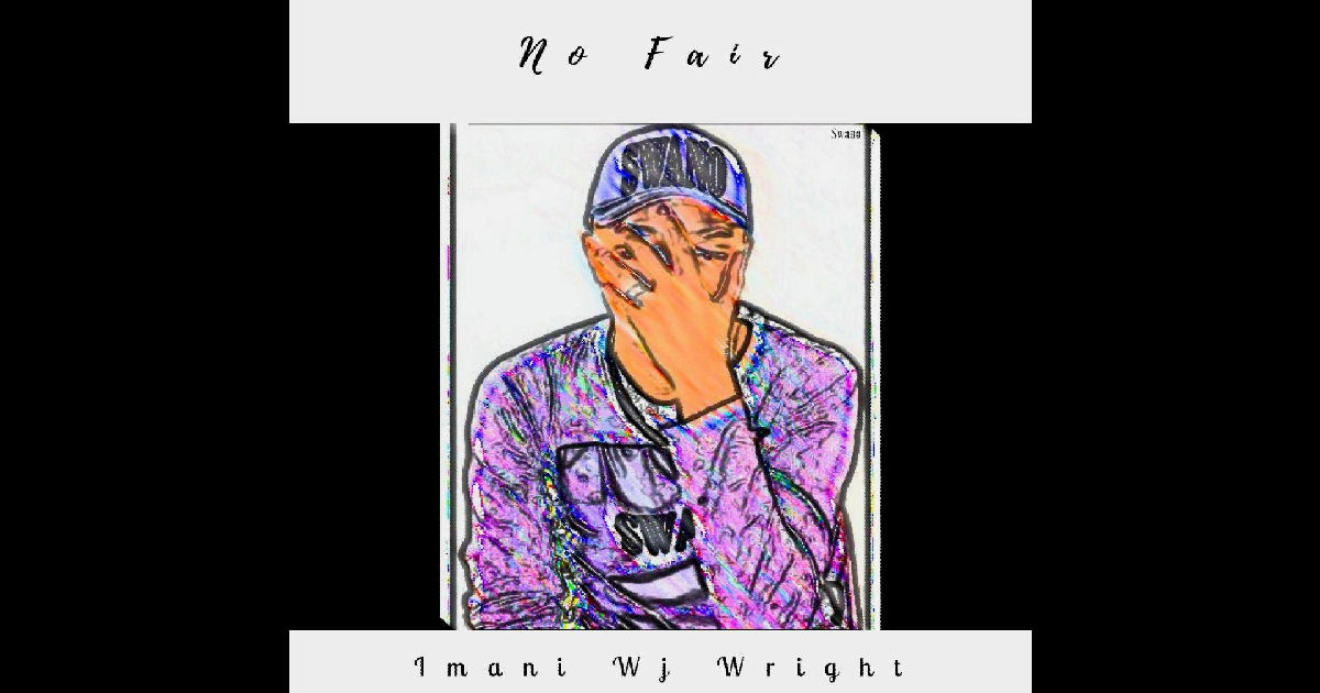  Imani Wj Wright – “No Fair”