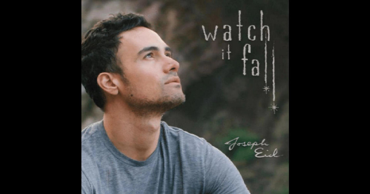  Joseph Eid – “Watch It Fall”