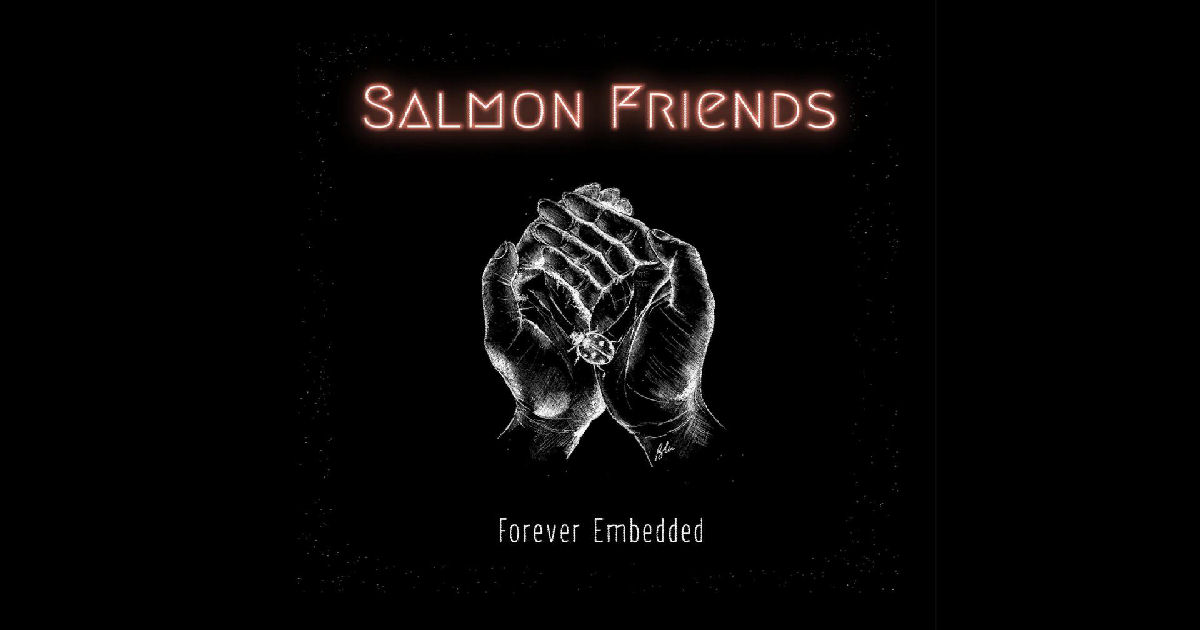  Salmon Friends – Forever Embedded