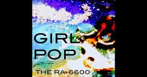 The RA-6600 – “Girl Pop”