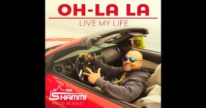 Mr. Shammi - "Oh-La La Live My Life"