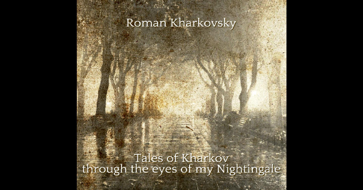  Roman Kharkovsky – Tales Of Kharkov Through The Eyes Of My Nightingale