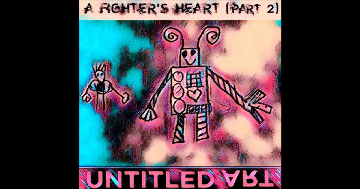  Untitled Art – “A Fighter’s Heart (Part 2)”