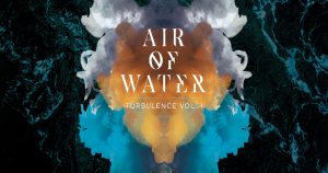 Air Of Water – Turbulence Vol. 1