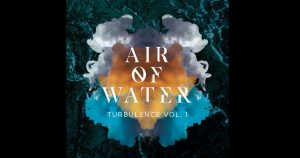 Air Of Water – Turbulence Vol. 1