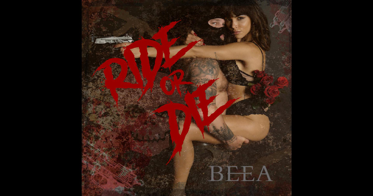  BEEA – “Ride Or Die”