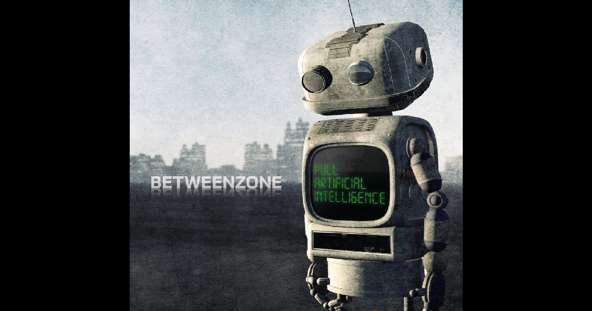  Betweenzone – Full Artificial Intelligence
