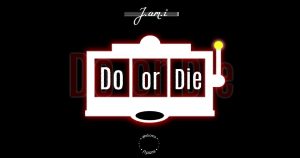 J.am.i - "Do Or Die"