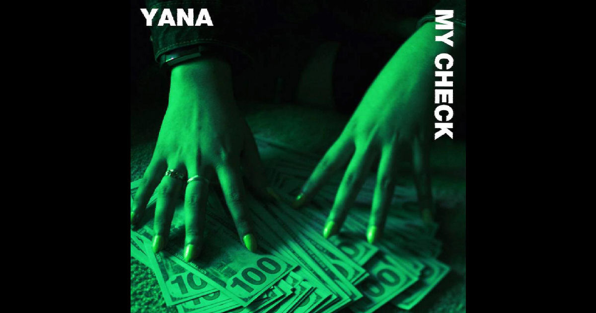  Yana – “My Check”