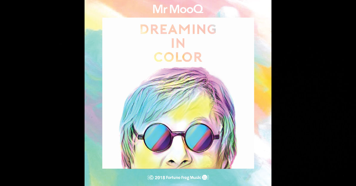  Mr MooQ – “Dreaming In Color”