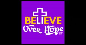 Believe Over Hope