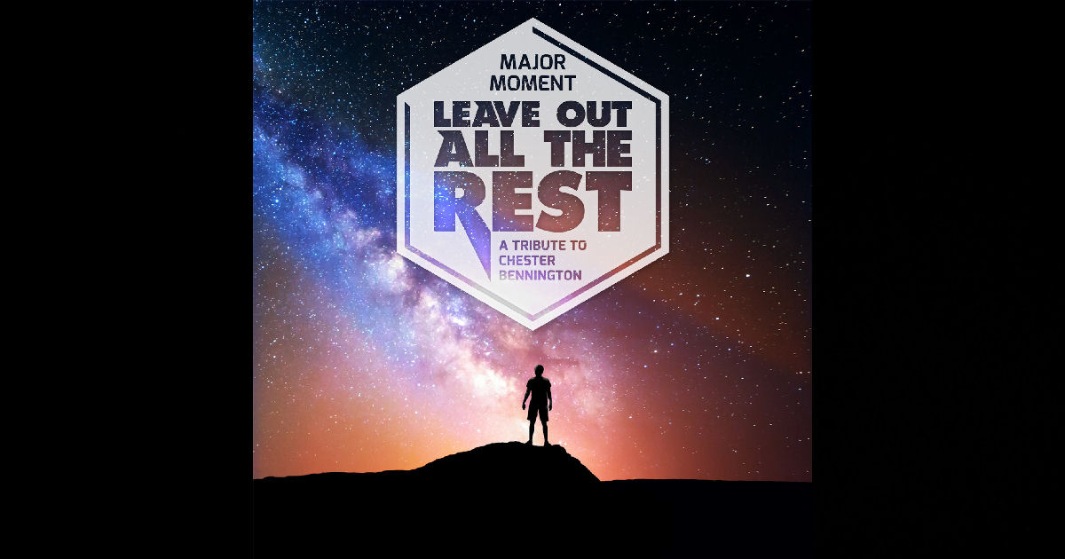  Major Moment – “Leave Out All The Rest”