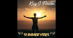 KayJ Finesse - "Summer Vibes"