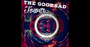 The Goodbad - "Tower"