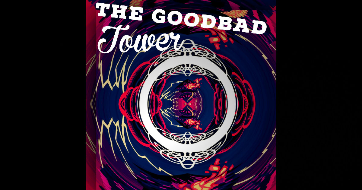  The Goodbad – “Tower”