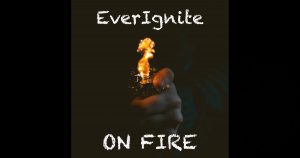 EverIgnite - "On Fire"
