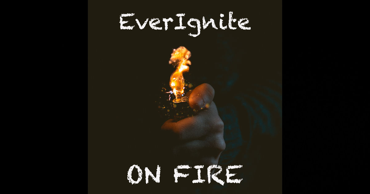  EverIgnite – “On Fire”