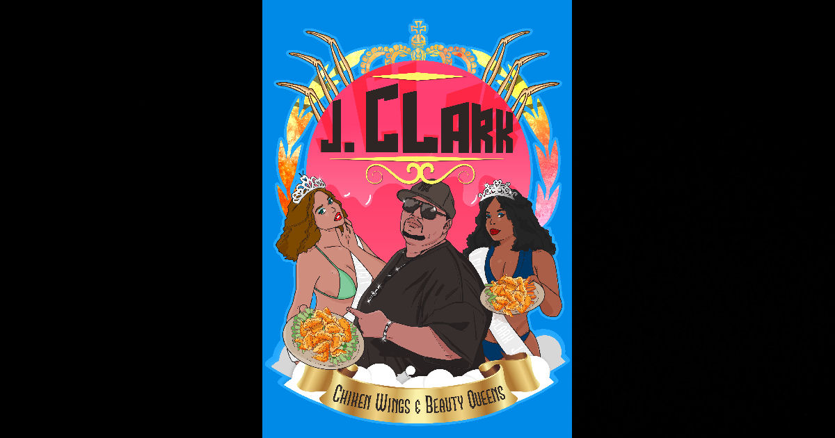  J.Clark – “Chicken Wings And Beauty Queens”