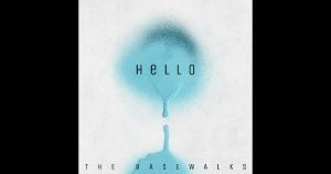 The Basewalks – Hello