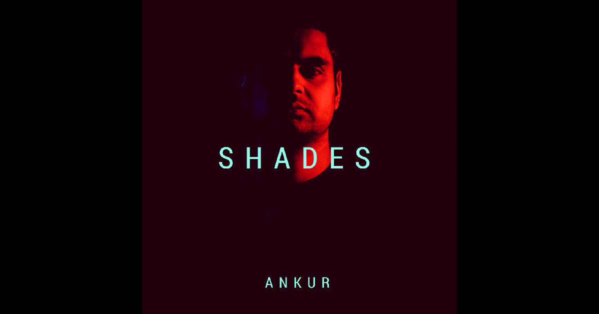  Ankur – Shades