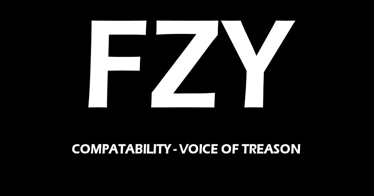  FZY – “Compatability – Voice Of Treason”