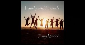 Tony Marino – Family And Friends