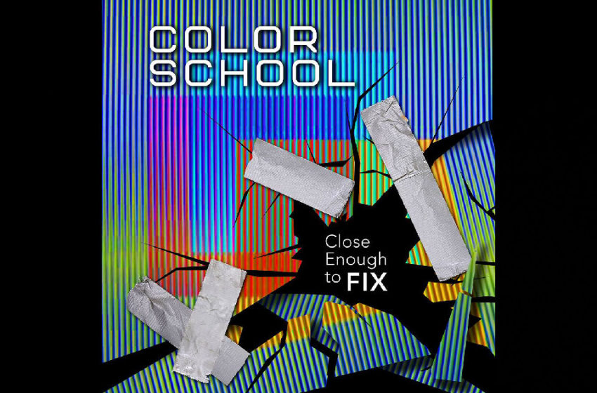  Color School – Close Enough To Fix