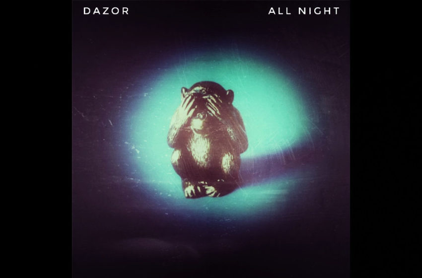  Dazor – “All Night”