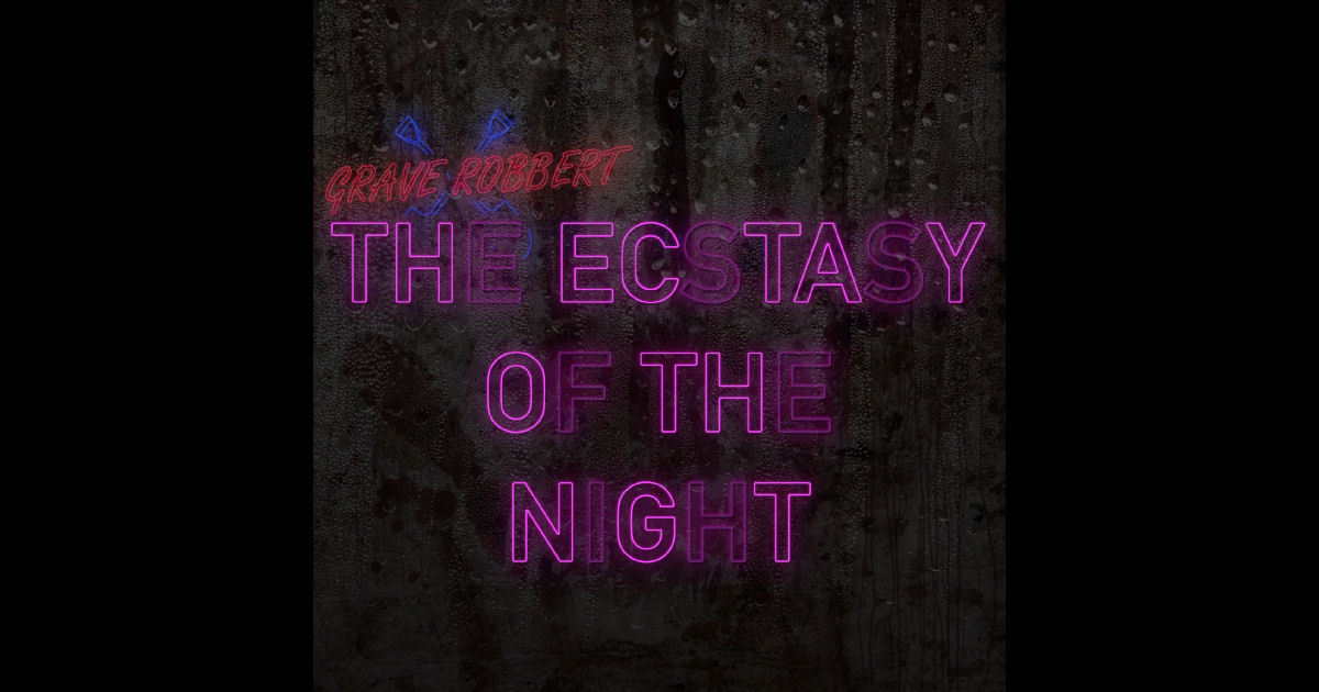  Grave Robbert – “The Ecstasy Of The Night” Featuring Eloise Kerry