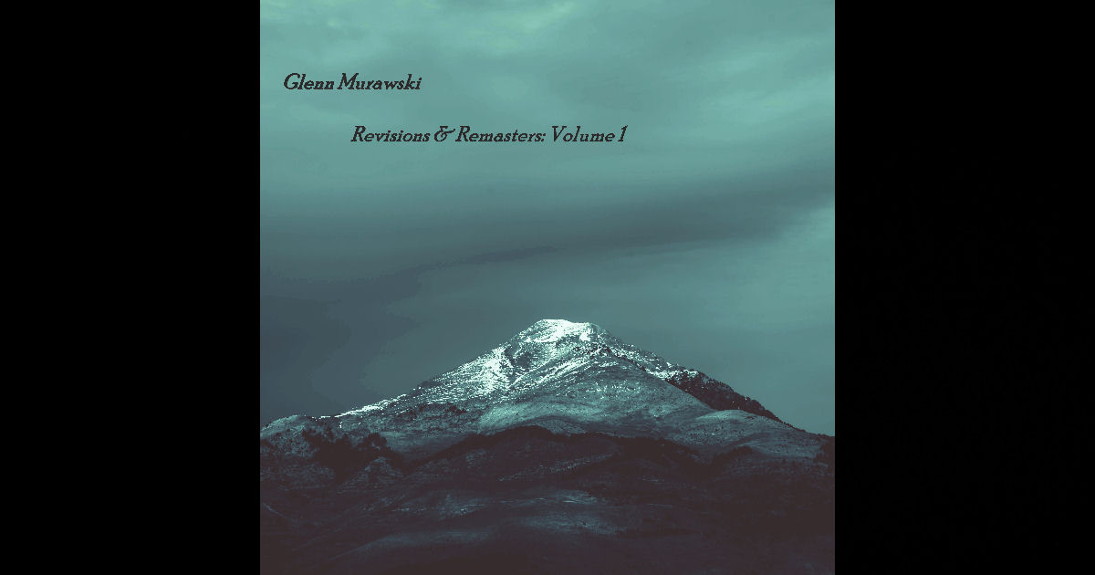  Glenn Murawski – Revisions & Remasters:  Volume 1
