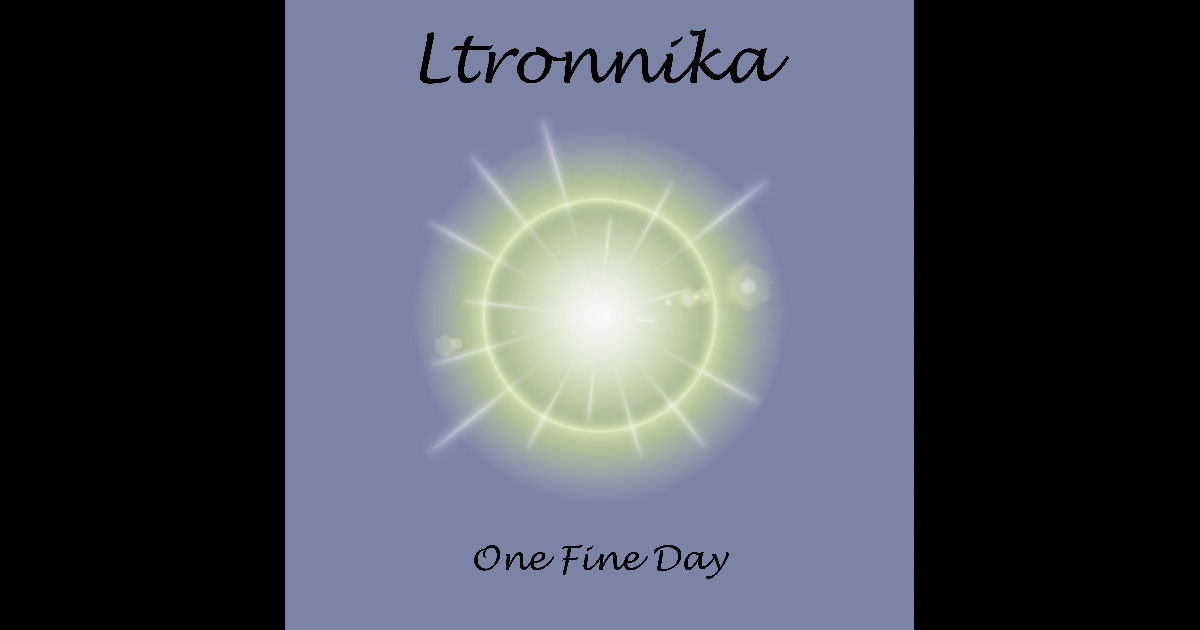  Ltronnika – “One Fine Day”