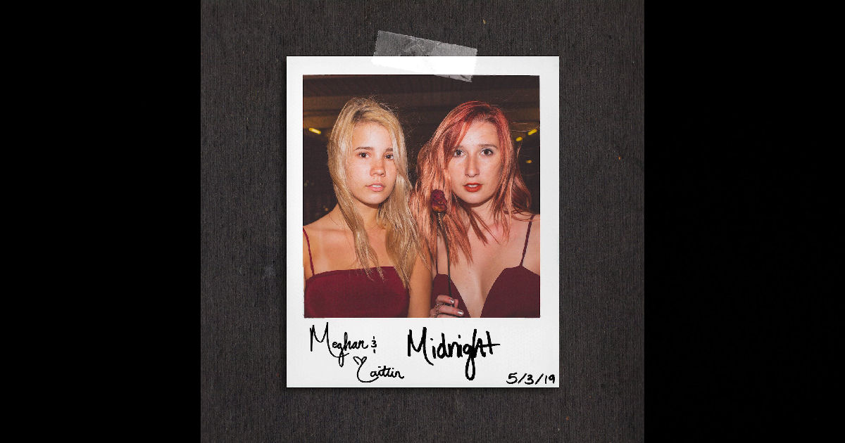  Meghan & Caitlin – “Midnight”