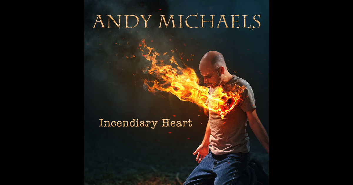  Andy Michaels – Incendiary Heart