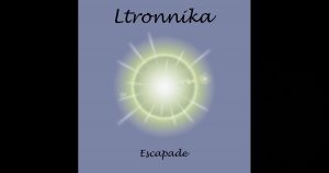 Ltronikka - "Escapade"