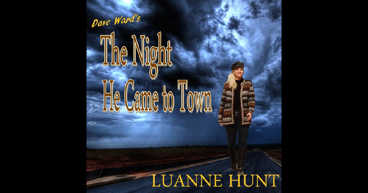  Luanne Hunt – “The Night He Came To Town”
