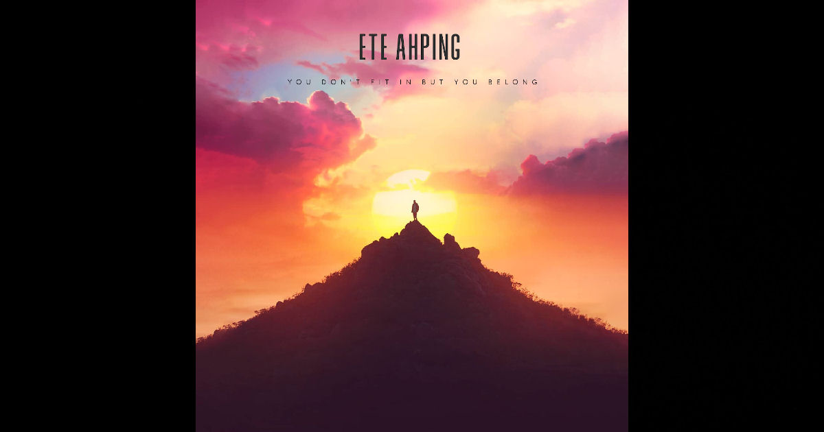  Ete AhPing – You Don’t Fit In But You Belong