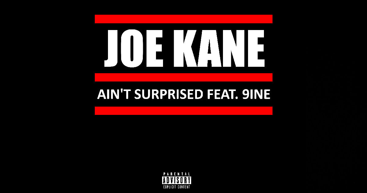  Joe Kane – “Ain’t Surprised” Featuring 9ine