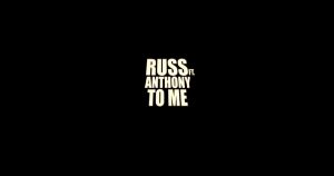 Russelakaplayboy - "To Me" Featuring Anthony