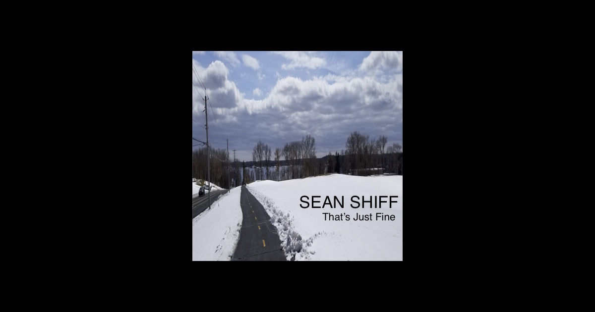 Sean Shiff – “That’s Just Fine”