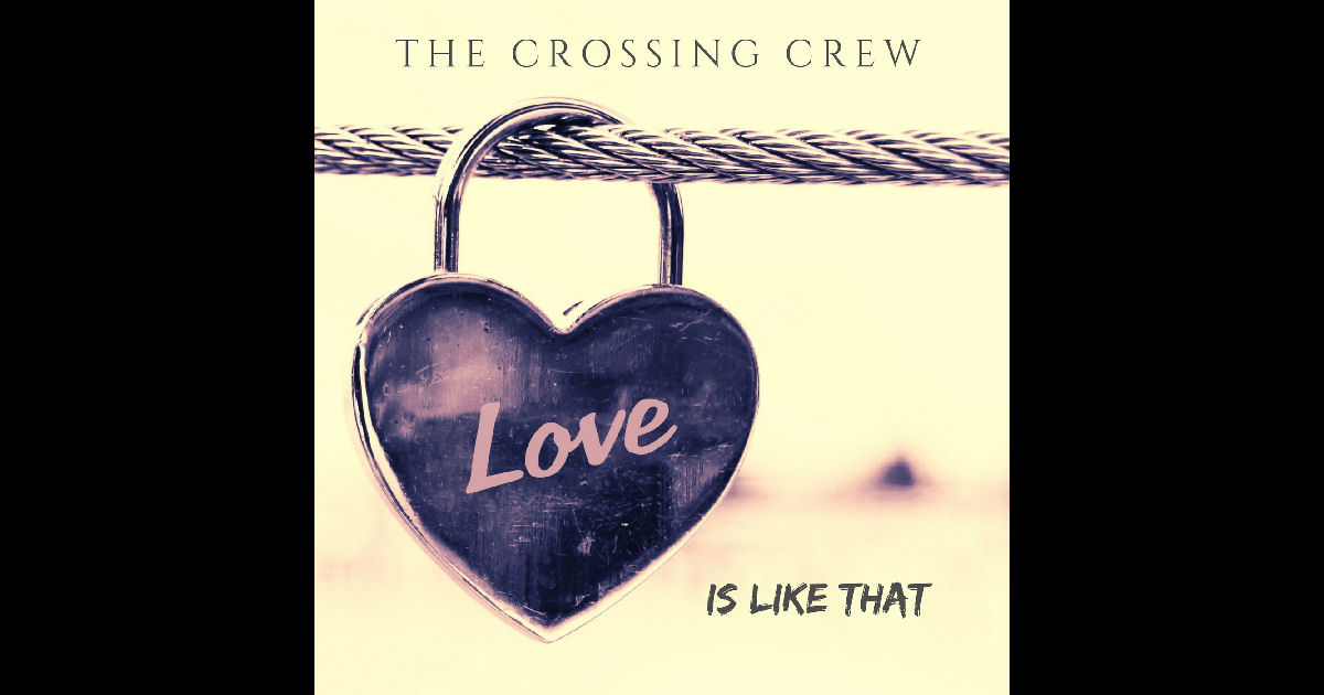  The Crossing Crew – Love Is Like That