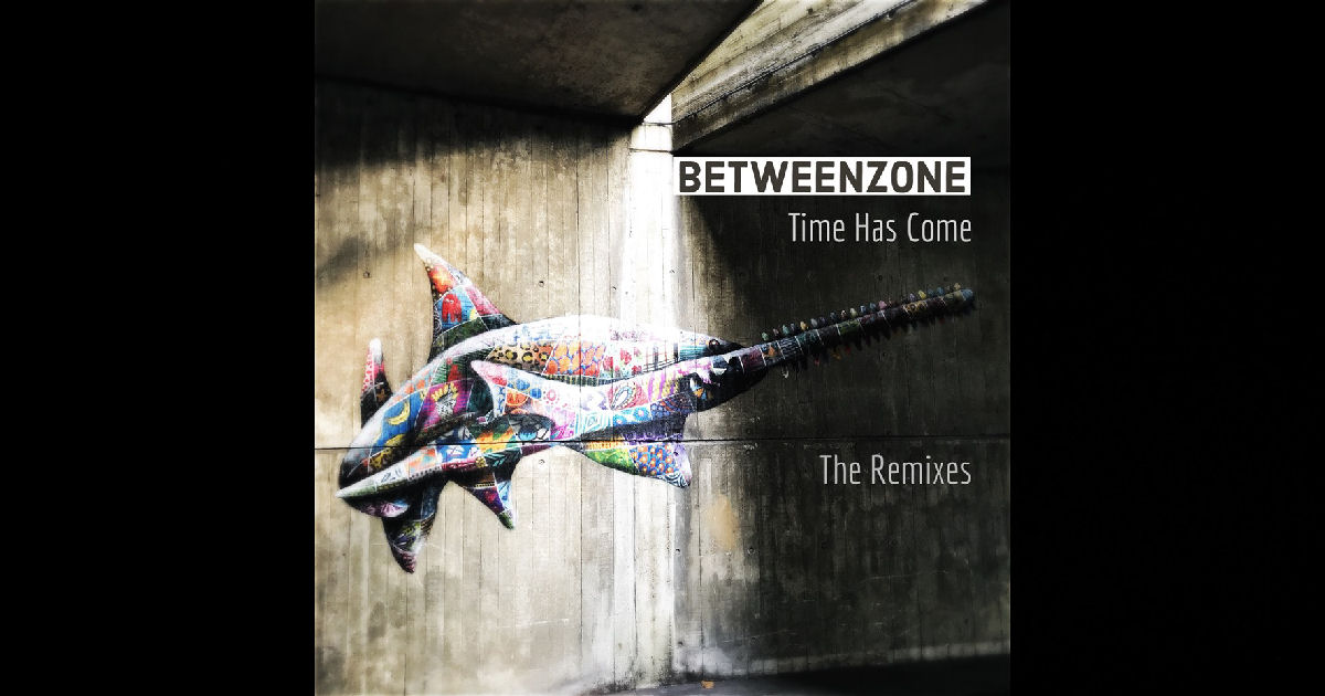  Betweenzone – Time Has Come – The Remixes
